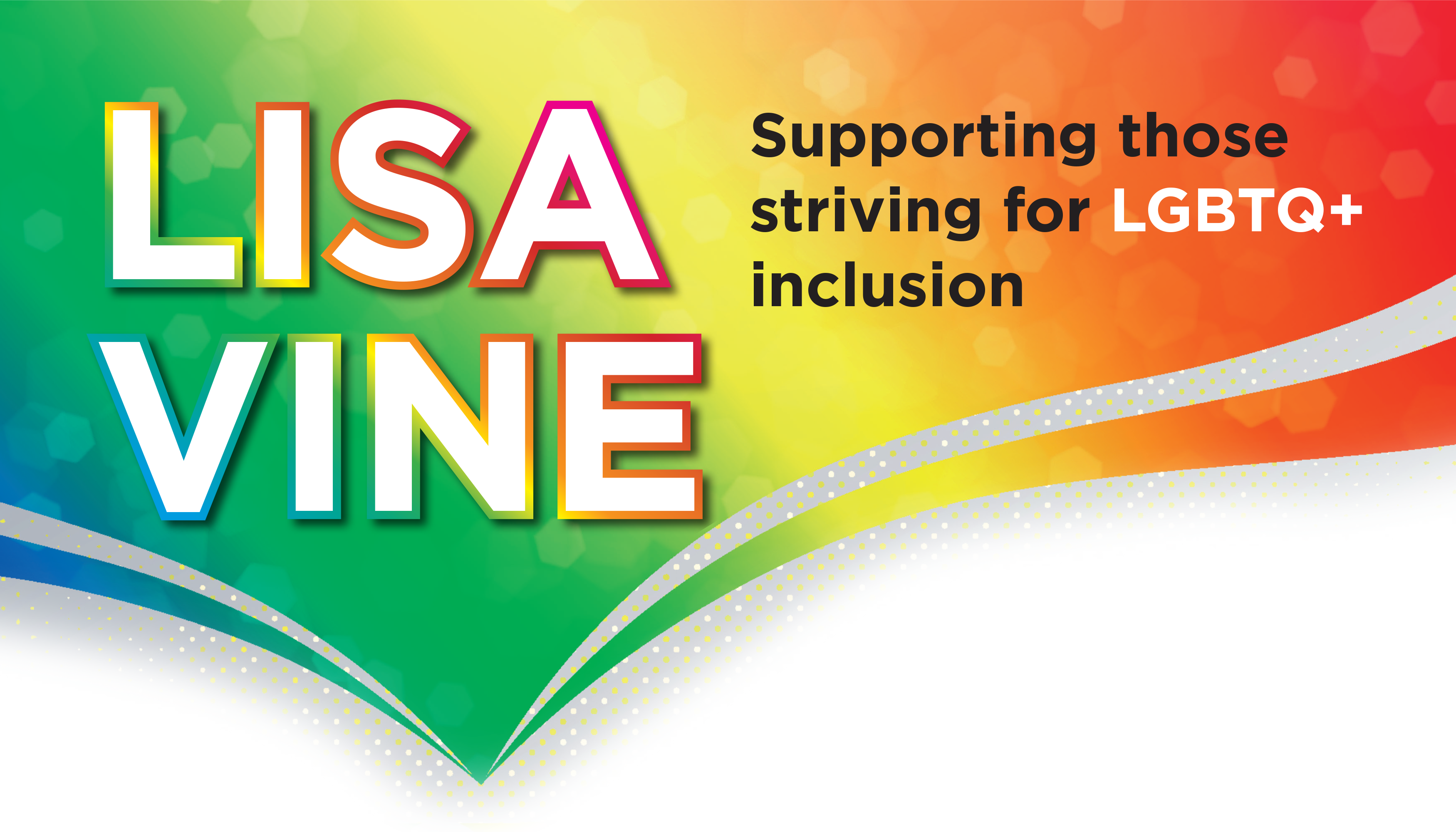 LGBTQ+ Lisa Vine Banner - Supporting those striving for LGBTQ+ inclusion